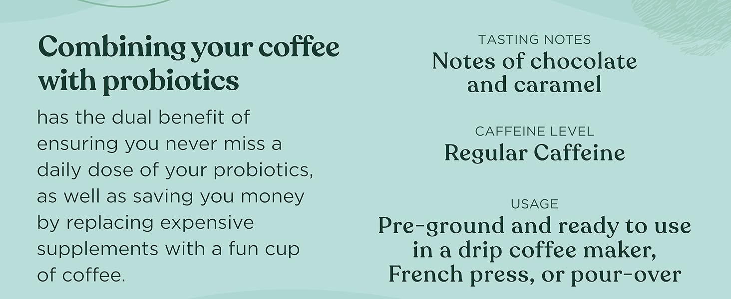 Notes of chocolate and caramel, regular caffeine, prebiotics and probiotics
